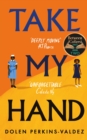 Take My Hand : The inspiring and unforgettable BBC Between the Covers Book Club pick - Book