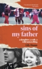 Sins of My Father : A Guardian Book of the Year 2022   A Daughter, a Cult, a Wild Unravelling - eBook