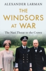 The Windsors at War : The Nazi Threat to the Crown - eBook