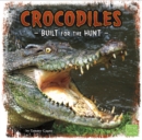 Crocodiles : Built for the Hunt - eBook