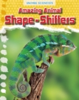 Amazing Animal Shape-Shifters - Book
