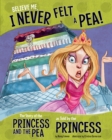 Believe Me, I Never Felt a Pea! : The Story of the Princess and the Pea as Told by the Princess - Book