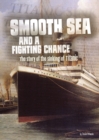 Smooth Sea and a Fighting Chance : The Story of the Sinking of Titanic - Book