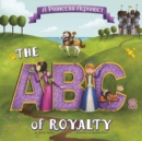A Princess Alphabet : The ABCs of Royalty! - Book