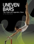 Uneven Bars : Tips, Rules, and Legendary Stars - Book