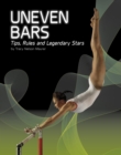 Uneven Bars : Tips, Rules, and Legendary Stars - eBook