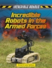 Incredible Robots in the Armed Forces - Book