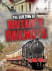 The Building of Britain's Railways - eBook