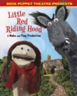 Sock Puppet Theatre Presents Little Red Riding Hood : A Make & Play Production - Book