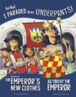 For Real, I Paraded in My Underpants! : The Story of the Emperor's New Clothes as Told by the Emperor - eBook
