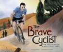 The Brave Cyclist : The True Story of a Holocaust Hero - Book