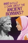 Why Should I Care About the Ancient Romans? - eBook