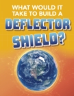 What Would It Take to Build a Deflector Shield? - Book