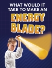 What Would It Take to Make an Energy Blade? - eBook