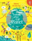 Lift-the-Flap Looking After Our Planet - Book