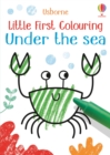 Little First Colouring Under the Sea - Book