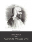 The Complete Collection of Plutarch's Parallel Lives - eBook