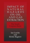 Impact of Natural Hazards on Oil and Gas Extraction : The South Caspian Basin - eBook
