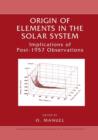 Origin of Elements in the Solar System : Implications of Post-1957 Observations - Book
