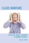 Class Warfare : Focus on "Good" Students Is Ruining Schools - Book