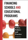 Financing Schools and Educational Programs : Policy, Practice, and Politics - eBook