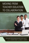 Moving from Teacher Isolation to Collaboration : Enhancing Professionalism and School Quality - eBook