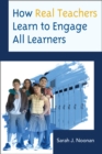 How Real Teachers Learn to Engage All Learners - Book