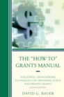 "How To" Grants Manual : Successful Grantseeking Techniques for Obtaining Public and Private Grants - eBook