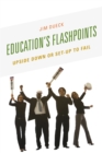 Education's Flashpoints : Upside Down or Set-Up to Fail - Book