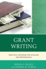 Grant Writing : Practical Strategies for Scholars and Professionals - Book