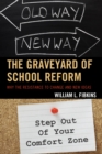 The Graveyard of School Reform : Why the Resistance to Change and New Ideas - Book