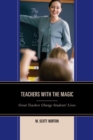 Teachers with The Magic : Great Teachers Change Students' Lives - eBook