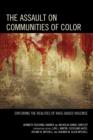 The Assault on Communities of Color : Exploring the Realities of Race-Based Violence - Book