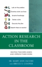 Action Research in the Classroom : Helping Teachers Assess and Improve their Work - Book