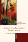 Creating Academic Momentum : Realizing the Promise of Performance-Based Education - Book