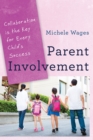 Parent Involvement : Collaboration Is the Key for Every Child's Success - Book