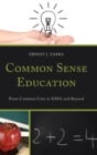 Common Sense Education : From Common Core to ESSA and Beyond - Book