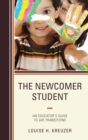 Newcomer Student : An Educator's Guide to Aid Transitions - eBook