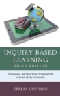 Inquiry-Based Learning : Designing Instruction to Promote Higher Level Thinking - Book