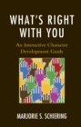 What's Right with You : An Interactive Character Development Guide - eBook