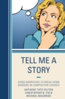 Tell Me a Story : Using Narratives to Break Down Barriers in Composition Courses - Book