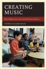 Creating Music : What Children from Around the World Can Teach Us - eBook