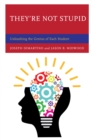 They're Not Stupid : Unleashing the Genius of Each Student - eBook