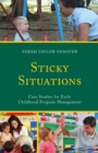 Sticky Situations : Case Studies for Early Childhood Program Management - Book