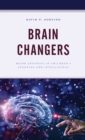 Brain Changers : Major Advances in Children's Learning and Intelligence - Book