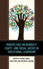 Perspectives on Diversity, Equity, and Social Justice in Educational Leadership - Book