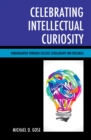Celebrating Intellectual Curiosity : Kindergarten through College Scholarship and Research - eBook