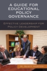 A Guide for Educational Policy Governance : Effective Leadership for Policy Development - Book