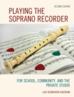 Playing the Soprano Recorder : For School, Community, and the Private Studio - eBook