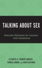 Talking About Sex : Sexuality Education for Learners with Disabilities - Book